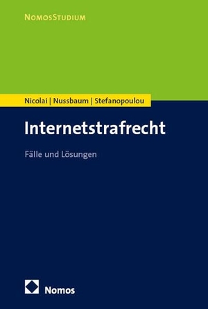 Nicolai, Florian / Nussbaum, Maximilian et al. Internetstrafrecht - Fälle und Lösungen. Nomos Verlags GmbH, 2026.