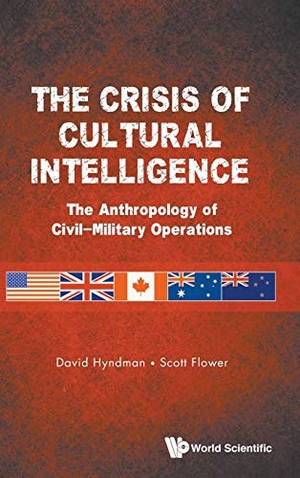 David Hyndman / Scott Flower. The Crisis of Cultural Intelligence - The Anthropology of Civil-Military Operations. WSPC, 2019.