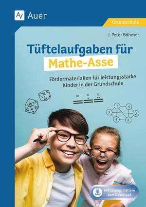 Böhmer, J. Peter. Tüftelaufgaben für Mathe-Asse - Fördermaterialien für leistungsstarke Kinder in der Grundschule (3. und 4. Klasse). Auer Verlag i.d.AAP LW, 2024.