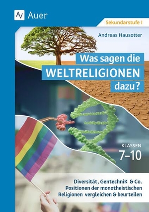 Hausotter, Andreas. Was sagen die Weltreligionen dazu: Klassen 7-10 - Diversität, Gentechnik & Co.: Positionen der monotheistischen Religionen vergleichen & beurteilen. Auer Verlag i.d.AAP LW, 2025.