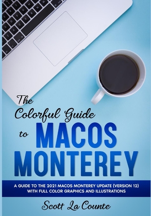 La Counte, Scott. The Colorful Guide to MacOS Monterey - A Guide to the 2021 MacOS Monterey Update (Version 12) with Full Color Graphics and Illustrations. SL Editions, 2021.