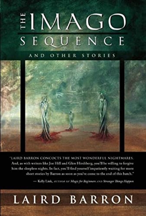 Barron, Laird. The Imago Sequence and Other Stories. Night Shade Books, 2009.