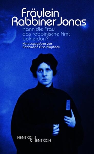 Jonas, Regina. Fräulein Rabbiner Jonas - Kann die Frau das rabbinische Amt bekleiden?. Hentrich & Hentrich, 2026.