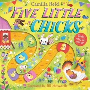 Reid, Camilla. Five Little Chicks - Slide, Sing and Count!. Pan Macmillan, 2026.