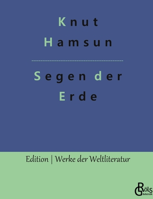 Hamsun, Knut. Segen der Erde. Gröls Verlag, 2023.