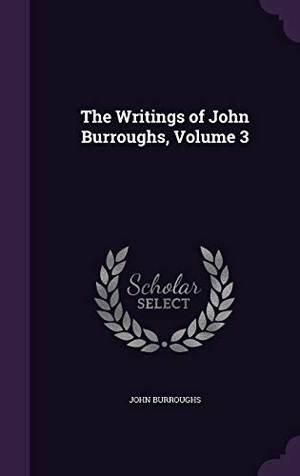 Burroughs, John. The Writings of John Burroughs, Volume 3. Touchladybirdlucky Studios, 2016.