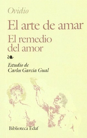 Ovidio Nasón, Publio / Carlos García Gual. El arte de amar ; El remedio del amor. Editorial Edaf, S.L., 1976.