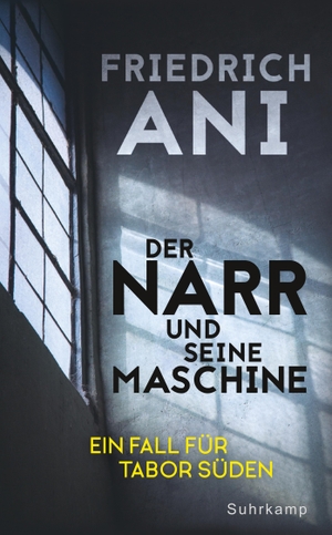 Ani, Friedrich. Der Narr und seine Maschine - Ein Fall für Tabor Süden. Suhrkamp Verlag AG, 2019.