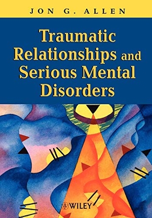 Allen. Traumatic Relationships and Serious Mental Disorders. John Wiley & Sons, 2001.