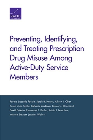 Pacula, Rosalie Liccardo / Stewart, Warren et al. Preventing, Identifying, and Treating Prescription Drug Misuse Among Active-Duty Service Members. RAND Corporation, 2017.