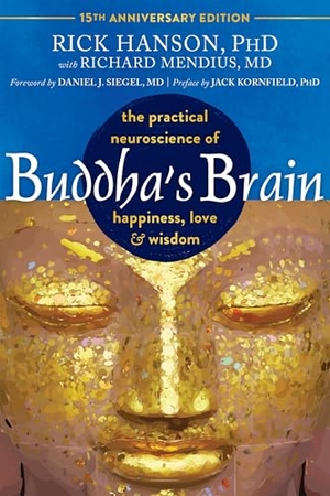 Siegel, Daniel J. / Kornfield, Jack et al. Buddha's Brain - The Practical Neuroscience of Happiness, Love, and Wisdom. New Harbinger Publications, 2025.