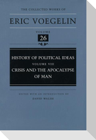 History of Political Ideas, Volume 8 (Cw26): Crisis and the Apocalypse of Man