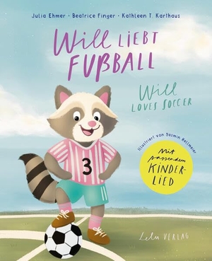 Ehmer, Julia / Finger, Beatrice et al. Will liebt Fußball - Will loves football - Ein Kinderbuch über Fußball, Teamgeist, Fair Play und Freundschaft in Reimform (Deutsch & Englisch) - mit Kinderlied "Tooor" zum Mitsingen und Mittanzen. Lelu Verlag, 2026.