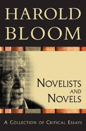 Bloom, Harold. Novelists and Novels - A Collection of Critical Essays. Chelsea House Publishers, 2007.