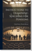 Instructions to Examining Surgeons for Pensions