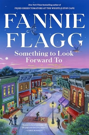 Flagg, Fannie. Something to Look Forward to - Fictions. Random House Publishing Group, 2025.