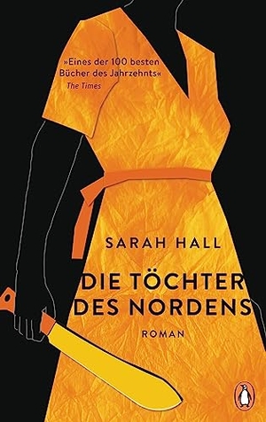 Hall, Sarah. Die Töchter des Nordens - Roman. »Eines der 100 besten Bücher des Jahrzehnts.« The Times. Penguin Verlag, 2021.
