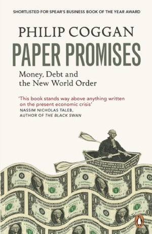 Coggan, Philip. Paper Promises - Money, Debt and the New World Order. Penguin Books Ltd, 2012.
