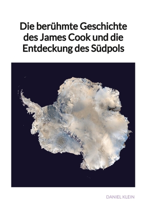 Klein, Daniel. Die berühmte Geschichte des James Cook und die Entdeckung des Südpols. Jaltas Books, 2023.