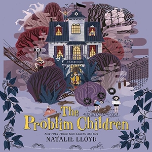 Lloyd, Natalie. The Problim Children. HarperCollins, 2018.