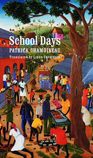 Chamoiseau, Patrick. School Days = - Chemin-d'Aecole. University of Nebraska Press, 1997.