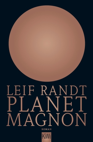 Randt, Leif. Planet Magnon. Kiepenheuer & Witsch GmbH, 2017.