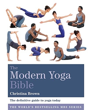 Brown, Christina. The Modern Yoga Bible. Octopus Publishing Group, 2017.