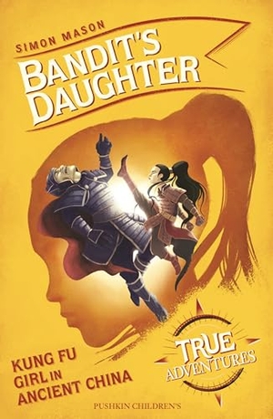 Mason, Simon. Bandit's Daughter - Kung Fu Girl in Ancient China. Pushkin Press, 2020.