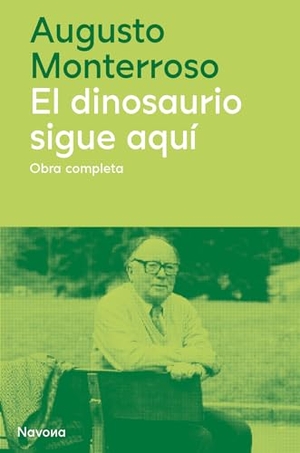 Monterroso, Augusto. Dinosaurio Sigue Aqui, El -Z. Batiscafo, 2024.