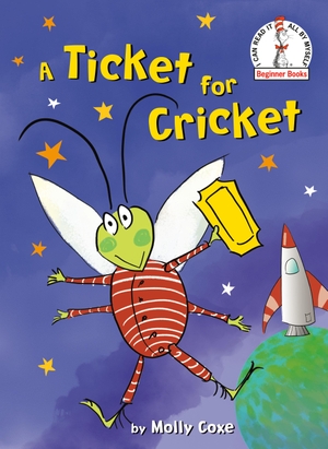 Coxe, Molly. A Ticket for Cricket. Random House Children's Books, 2021.