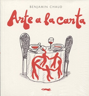 Chaud, Benjamín. Arte a la carta. Libros del Zorro Rojo, 2017.