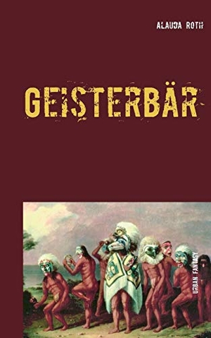 Roth, Alauda. Geisterbär. Books on Demand, 2017.