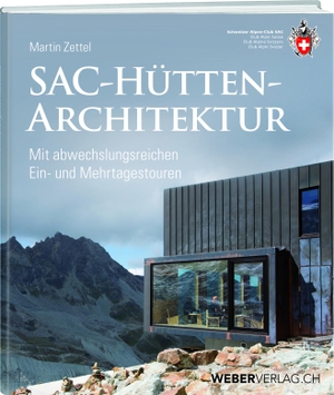 Zettel, Martin. SAC-Hüttenarchitektur - Mit abwechslungsreichen Ein- und Mehrtagestouren. Weber Verlag, 2022.