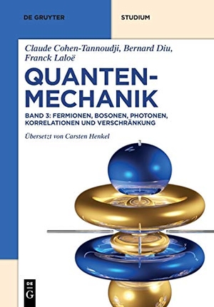 Cohen-Tannoudji, Claude / Diu, Bernard et al. Quantenmechanik Band 3. Fermionen, Bosonen, Photonen, Korrelationen und Verschränkung. Walter de Gruyter, 2020.