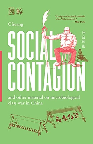 Chuang. Social Contagion - And Other Material on Microbiological Class War in China. Charles Kerr, 2021.
