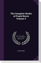 The Complete Works of Frank Norris Volume 2