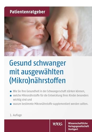 Gröber, Uwe. Gesund schwanger mit ausgewählten (Mikro)nährstoffen - Patientenratgeber. Wissenschaftliche, 2022.