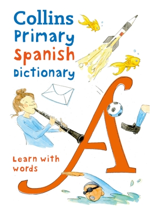 Collins Dictionaries. Primary Spanish Dictionary - Illustrated Dictionary for Ages 7+. HarperCollins Publishers, 2019.