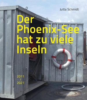 Schmidt, Jutta (Hrsg.). Der Phoenix-See hat zu viele Inseln - 2011/2021. Verlag Kettler, 2021.