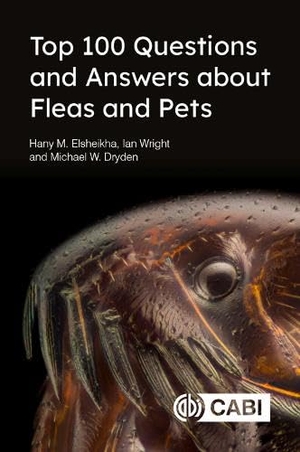 Elsheikha, Hany / Wright, Ian et al. Top 100 Questions and Answers about Fleas and Pets. Cab International, 2019.