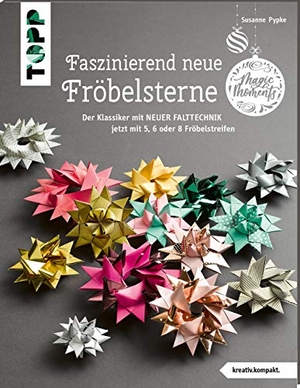 Pypke, Susanne. Faszinierend neue Fröbelsterne (kreativ.kompakt) - Der Klassiker mit neuer Falttechnik - jetzt mit 5, 6 oder 8 Fröbelstreifen. frechverlag GmbH, 2020.