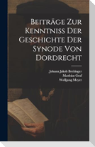 Beiträge Zur Kenntniß Der Geschichte Der Synode Von Dordrecht