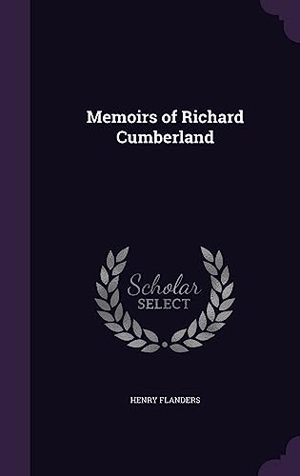 Flanders, Henry. Memoirs of Richard Cumberland. Touchladybirdlucky Studios, 2016.