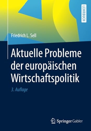 Sell, Friedrich L.. Aktuelle Probleme der europäischen Wirtschaftspolitik. Springer Berlin Heidelberg, 2018.