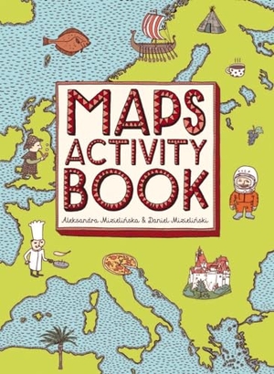 Mizielinska, Aleksandra / Daniel Mizielinski. Maps Activity Book. Candlewick Press (MA), 2015.