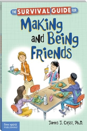 Crist. The Survival Guide for Making and Being Friends. Free Spirit Publishing, 2014.