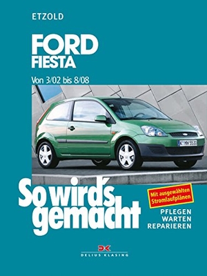 Etzold, Hans-Rüdiger. So wird's gemacht. Ford Fiesta ab 3/02 - pflegen - warten - reparieren. Delius Klasing Vlg GmbH, 2007.