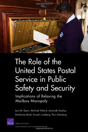 Davis, Lois M / Pollard, Michael et al. The Role of the United States Postal Service in Public Safety and Security - Implications of Relaxing the Mailbox Monopoly. RAND Corporation, 2009.