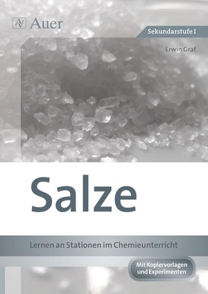 Graf, Erwin. Salze - Lernen an Stationen im Chemieunterricht - Sekundarstufe I. Auer Verlag i.d.AAP LW, 2017.