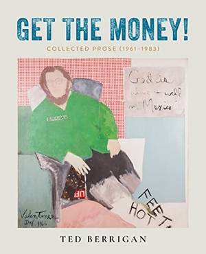 Berrigan, Ted. Get the Money! - Collected Prose (1961-1983). City Lights Books, 2022.